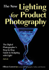 The New Lighting for Product Photography: The Digital Photographer's Step-By-Step Guide to Sculpting with Light By Allison Earnest Cover Image