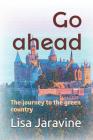 Go Ahead: A Journey to the Green Country By Victor Jaravine (Translator), Lisa Jaravine Cover Image
