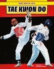 Tae Kwon Do (Inside Martial Arts) Cover Image
