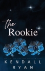 The Rookie By Kendall Ryan Cover Image
