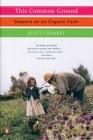 This Common Ground: Seasons on an Organic Farm By Scott Chaskey Cover Image