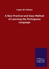 A New Practical and Easy Method of Learning the Portuguese Language By Lopes De Cabano Cover Image