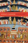 Aisha's Cushion: Religious Art, Perception, and Practice in Islam By Jamal J. Elias Cover Image