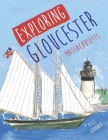 Exploring Gloucester, Massachusetts By Alice Gardner Cover Image