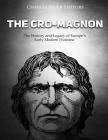 The Cro-Magnon: The History and Legacy of Europe's Early Modern Humans Cover Image
