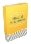 The Little Box of Mindful Meditations: 52 Cards With Simple Steps To Calm Your Mind Cover Image
