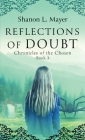 Reflections of Doubt: Chronicles of the Chosen, book 3 By Shanon L. Mayer Cover Image