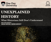 Unexplained History: What Historians Still Don't Understand By Caroline Winterer, Caroline Winterer (Read by) Cover Image