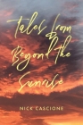 Tales from Beyond the Sunrise By Nick Cascione Cover Image