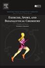 Exercise, Sport, and Bioanalytical Chemistry: Principles and Practice (Emerging Issues in Analytical Chemistry) By Anthony C. Hackney Cover Image