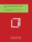 The Theology of Luther V1: In Its Historical Development and Inner Harmony By Julius Kostlin, Charles E. Hay (Translator) Cover Image
