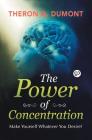 The Power of Concentration By Theron Q. Dumont Cover Image