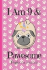 Pugicorn Journal I Am 9 & Pawesome: Blank Lined Notebook Journal, Unipug Pug Dog Puppy Unicorn with Magic Paws Pink background Cover with a Cute & Fun Cover Image