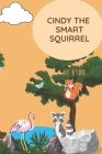 Cindy The Smart Squirrel: Cindy The Squirrel Cover Image