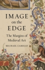 Image on the Edge: The Margins of Medieval Art By Michael Camille Cover Image