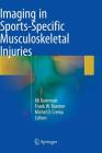 Imaging in Sports-Specific Musculoskeletal Injuries By Ali Guermazi (Editor), Frank W. Roemer (Editor), Michel D. Crema (Editor) Cover Image