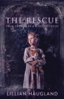 The Rescue: From The Eyes Of A Bleeding Child By Lillian Haugland Cover Image