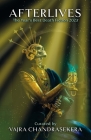 Afterlives: The Year's Best Death Fiction 2023 By Vajra Chandrasekera (Editor) Cover Image