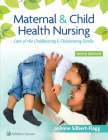 Maternal & Child Health Nursing: Care of the Childbearing & Childrearing Family By JoAnne Silbert-Flagg, DNP, CPNP, IBCLC, FAAN Cover Image
