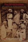 The Pariah Problem: Caste, Religion, and the Social in Modern India (Cultures of History) By Rupa Viswanath Cover Image