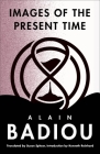 Images of the Present Time By Alain Badiou, Susan Spitzer (Translator), Kenneth Reinhard (Introduction by) Cover Image