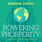 Powering Prosperity Lib/E: A Citizen's Guide to Shaping the 21st Century By Kyle Tait (Read by), Indranil Ghosh Cover Image