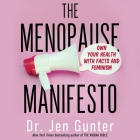 The Menopause Manifesto: Own Your Health with Facts and Feminism By Jen Gunter, Jen Gunter (Read by) Cover Image