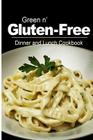 Green n' Gluten-Free - Dinner and Lunch Cookbook: Gluten-Free cookbook series for the real Gluten-Free diet eaters Cover Image