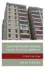 Contemporary Middle Class in Latin America: A Study of San Felipe By Omar Pereyra Cover Image