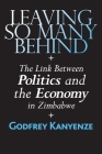 Leaving So Many Behind: The Link Between Politics and the Economy in Zimbabwe By Godfrey Kanyenze Cover Image