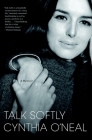 Talk Softly: A Memoir By Cynthia O'Neal Cover Image