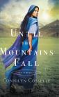 Until the Mountains Fall (Cities of Refuge #3) By Connilyn Cossette (Preface by) Cover Image