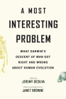 A Most Interesting Problem: What Darwin's Descent of Man Got Right and Wrong about Human Evolution By Jeremy Desilva (Editor), Janet Browne (Introduction by) Cover Image