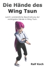 Die Hände des Wing Tsun: Leicht verständliche Beschreibung der wichtigsten Hände im Wing tsun By Ralf Koch Cover Image