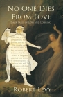 No One Dies from Love: Dark Tales of Loss and Longing By Robert Levy, Paul Tremblay Cover Image