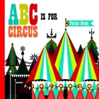 ABC Is for Circus By Patrick Hruby Cover Image