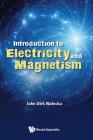 Introduction to Electricity and Magnetism By John Dirk Walecka Cover Image