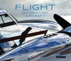 Flight: 100 Greatest Aircraft By Mark Phelps, Flying Magazine Editors of, Robert Goyer (Editor) Cover Image