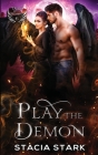 Play the Demon: A Paranormal Urban Fantasy Romance By Stacia Stark Cover Image