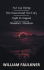 As I Lay Dying &The Sound & The Fury & Light In August & Absalom, Absalom! By Faulkner William Cover Image