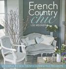 French Country Chic: 40 Simple to Sew French Homestyle Projects By Lise Meunier Cover Image