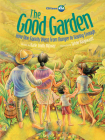 The Good Garden: How One Family Went from Hunger to Having Enough (CitizenKid) Cover Image