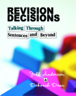 Revision Decisions: Talking Through Sentences and Beyond By Jeff Anderson, Deborah Dean Cover Image