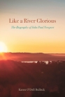 Like a River Glorious: The Biography of John Paul Newport By Karen O'Dell Bullock Cover Image