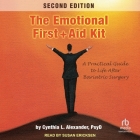 The Emotional First Aid Kit: A Practical Guide to Life After Bariatric Surgery By Cynthia L. Alexander, Susan Ericksen (Read by) Cover Image