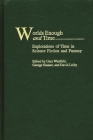 Worlds Enough and Time: Explorations of Time in Science Fiction and Fantasy (Contributions to the Study of Science Fiction & Fantasy #101) By Gary Westfahl (Editor), George Slusser (Editor), David A. Leiby (Editor) Cover Image