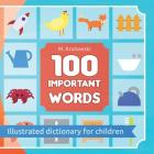 100 Important Words: Illustrated Dictionary for Children By Mariusz Mark Krukowski Cover Image