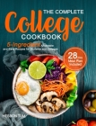 The Complete College Cookbook: 5-Ingredient Affordable and Easy Recipes for Students and Colleges (28-Day Meal Plan Included) By Hesbon Tum Cover Image