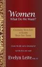 Women: What Do We Want?: Changing Your Life Is Easier Than You Think Cover Image