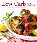 Low-Carb Slow Cooking: Over 150 Recipes For the Electric Slow Cooker By Dominique DeVito, Amy Paradysz (Editor) Cover Image